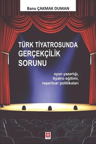 Türk Tiyatrosunda Gerçekçilik Sorunu – Banu Çakmak Duman – Ekin Basım Yayın kitap kapağı