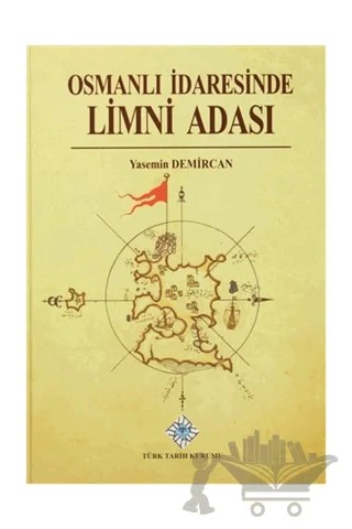 Osmanlı İdaresinde Limni Adası – Yasemin Demircan – Türk Tarih Kurumu Yayınları kitap kapağı