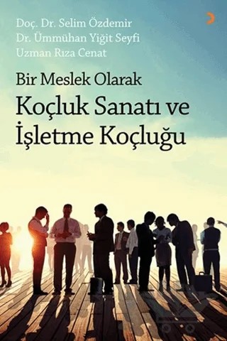 Bir Meslek Olarak Koçluk Sanatı ve İşletme Koçluğu – Rıza Cenat, Selim Özdemir, Ümmühan Yiğit Seyfi – Cinius Yayınları kitap kapağı