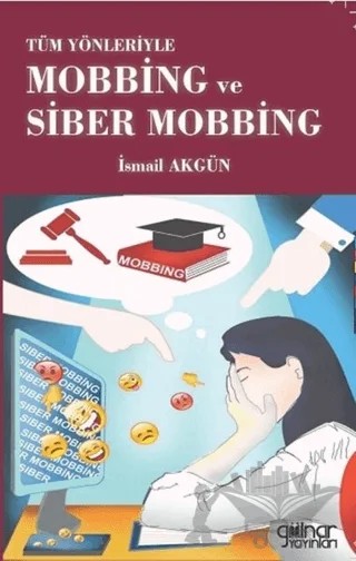 Tüm Yönleriyle Mobbing Ve Siber Mobbing – İsmail Akgün – Gülnar Yayınları kitap kapağı