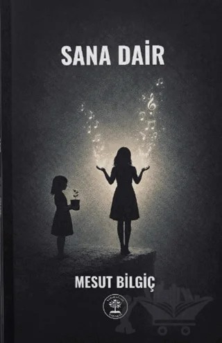 Sana Dair – Mesut Bilgiç – Yazar Ağacı Yayınevi kitap kapağı