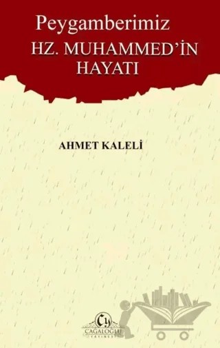 Peygamberimiz Hz. Muhammed'in Hayatı – Ahmet Kaleli – Cağaloğlu Yayınevi kitap kapağı