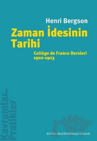 Zaman İdesinin Tarihi – Henrı Bergson – İstanbul Bilgi Üniversitesi Yayınları kitap kapağı