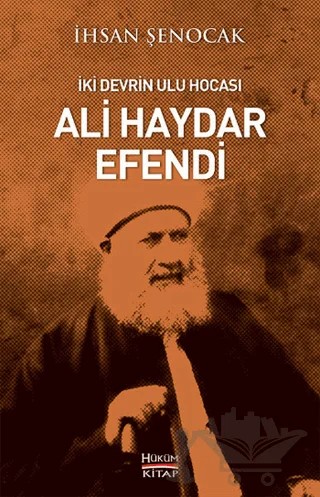 İki Devrin Ulu Hocası Ali Haydar Efendi – İhsan Şenocak – Hüküm Kitap Yayınları kitap kapağı