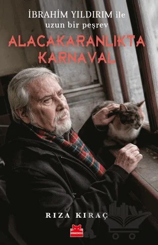 Alacakaranlıkta Karnaval - İbrahim Yıldırım ile Uzun Bir Peşrev – Rıza Kıraç – Kırmızı Kedi Yayınevi kitap kapağı