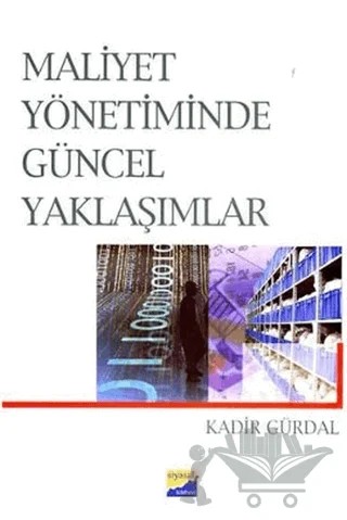 Maliyet Yönetiminde Güncel Yaklaşımlar – Kadir Gürdal – Siyasal Kitabevi - Akademik Kitaplar kitap kapağı