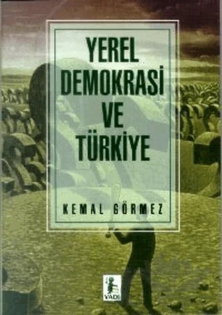 Yerel Demokrasi ve Türkiye – Kemal Görmez – Vadi Yayınları kitap kapağı