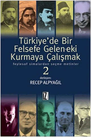 Türkiye’de Bir Felsefe Gelen-ek-i Kurmaya Çalışmak 2 – Recep Alpyağıl – İz Yayıncılık kitap kapağı