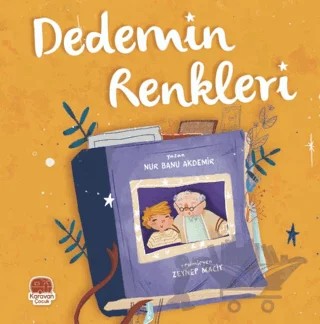 Dedemin Renkleri – Nur Banu Akdemir – Karavan Çocuk Yayınları kitap kapağı