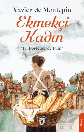 Ekmekçi Kadın – Xavier De Montepin – Dorlion Yayınları kitap kapağı