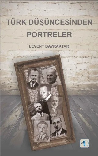 Türk Düşüncesinden Portreler – Levent BAYRAKTAR – Aktif Düşünce Yayınları kitap kapağı