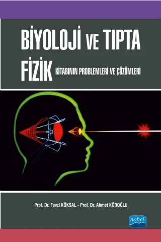 Biyoloji ve Tıpta Fizik Kitabının Problemleri ve Çözümleri – Fevzi Köksal, Ahmet Köroğlu – Nobel Akademik Yayıncılık kitap kapağı