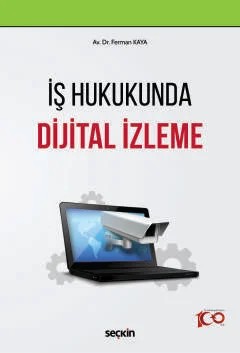 İş Hukukunda Dijital İzleme – Ferman Kaya – Seçkin Yayıncılık kitap kapağı
