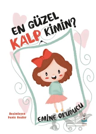 En Güzel Kalp Kimin – Emine Okuducu – Luna Çocuk Yayınları kitap kapağı