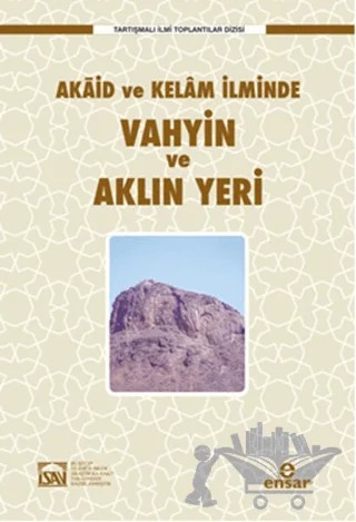 Akaid ve Kelam İlminde Vahyin ve Aklın Yeri – Kolektif – Ensar Neşriyat kitap kapağı