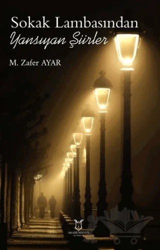 Sokak Lambasından Yansıyan Şiirler – M. Zafer Ayar – Akademisyen Kitabevi kitap kapağı