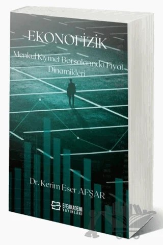 Ekonofizik Menkul Kıymet Borsalarında Fiyat Dinamikleri – Kerim Eser Afşar – Efe Akademi Yayınları kitap kapağı