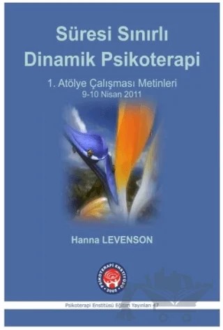Süresi Sınırlı Dinamik Psikoterapi - 1. Atölye Çalışması Malzelemeleri 9-10 Nisan 2011 – Hanna Levenson – Psikoterapi Enstitüsü kitap kapağı