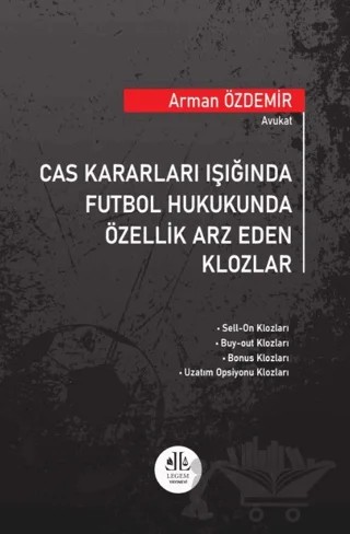 Cas Kararları Işığında Futbol Hukukunda Özellik Arz Eden Klozlar – Arman Özdemir – Legem Yayınevi kitap kapağı
