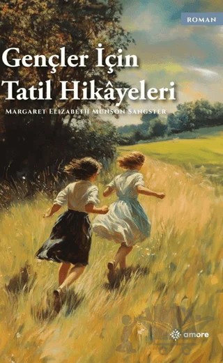 Gençler İçin Tatil Hikayeleri – Margaret Elizabeth Munson Sangster – Amore Yayınevi kitap kapağı