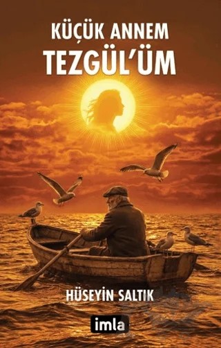 Küçük Annem Tezgül’üm – Hüseyin Saltık – İmla Kitap kitap kapağı