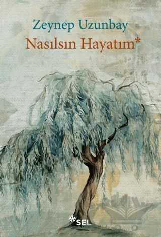 Nasılsın Hayatım – Zeynep Uzunbay – Sel Yayıncılık kitap kapağı