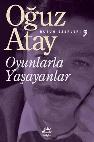 Oyunlarla Yaşayanlar – Oğuz Atay – İletişim Yayınevi kitap kapağı