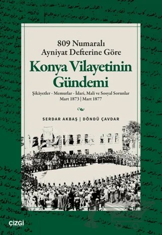 809 Numaralı Ayniyat Defterine Göre Konya Vilayetinin Gündemi – Serdar Akbaş, Döndü Çavdar – Çizgi Kitabevi Yayınları kitap kapağı