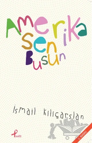 Amerika Sen Busun – İsmail Kılıçarslan – Profil Kitap kitap kapağı