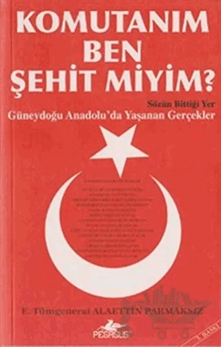 Komutanım Ben Şehit Miyim? – Alaettin Parmaksız – Pegasus Yayınları kitap kapağı