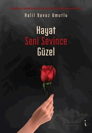 Hayat Seni Sevince Güzel – Halil Yavuz Umutlu – İkinci Adam Yayınları kitap kapağı