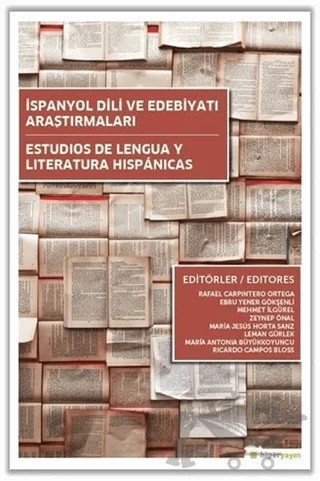 İspanyol Dili ve Edebiyatı Araştırmaları – Ebru Yener Gökşenli, Leman Gürlek, Maria Antonia Büyükkoyuncu, Maria Jesus Horta, Mehmet İlgürel, Rafael Carpintore Ortega, Ricardo Campos Bloss, Zeynep Önal – Hiperlink Yayınları kitap kapağı