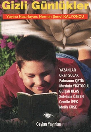 Gizli Günlükler – Cemile İpek, Fatmanur Çetin, Gülşah Ulaş, Melih Köse, Mustafa Yiğitoğlu, Okan Solak, Selvinaz Özben – Ceylan Yayınları kitap kapağı
