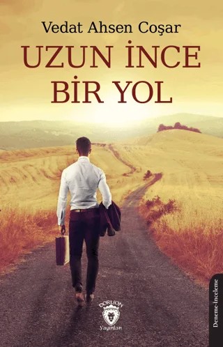 Uzun İnce Bir Yol – Vedat Ahsen Coşar – Dorlion Yayınları kitap kapağı