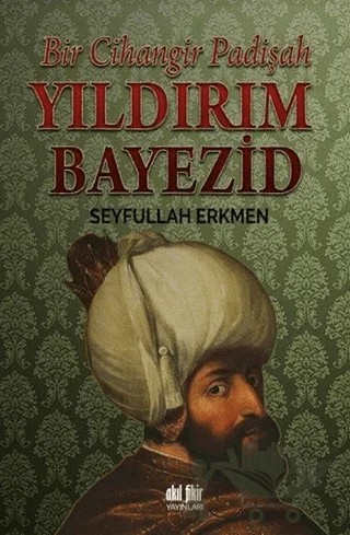 Yıldırım Bayezid – Seyfullah Erkmen – Akıl Fikir Yayınları kitap kapağı