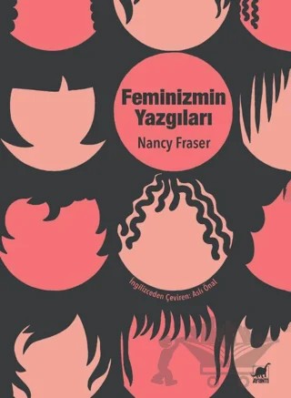 Feminizmin Yazgıları: Devlet Güdümlü Kapitalizmden Neoliberal Krize – Nancy Fraser – Ayrıntı Yayınları kitap kapağı