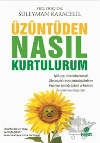 Üzüntüden Nasıl Kurtulurum – Süleyman Karacelil – Hayat Yayınları kitap kapağı
