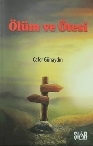 Ölüm ve Ötesi – Cafer Günaydın – Şiar Yayınları kitap kapağı