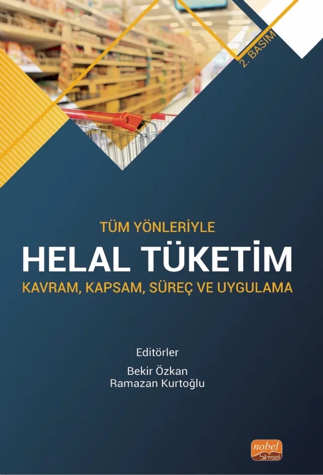 Tüm Yönleriyle HELAL TÜKETİM - Kavram, Kapsam, Süreç ve Uygulama – Ahmed Yusuf Sarıhan, Alperen Timuçin Sönmez, Ayşe Neslihan Dündar, Bekir Özkan, Fatih Koç, Furkan Türker Sarıcaoğlu, İbrahim Kürtül, İdil Yiğit, Melda Aslan, Mine Balcı, Muhammet Ali Tiltay, Ramazan Kurtoğlu, Selman Temiz, Sema Dalkılıç, Süleyman Alemdar, Timuçin Dalgıç, Tuğba Eyceyurt Batır, Tuğba – Nobel Bilimsel Eserler kitap kapağı