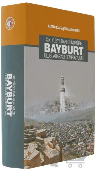 19. Yüzyıldan Günümüze Bayburt Uluslararası Sempozyumu – Kürşad Kara, M. Yasin Taşkesenlioğlu, Selcan Koçaslan – Atatürk Araştırma Merkezi kitap kapağı
