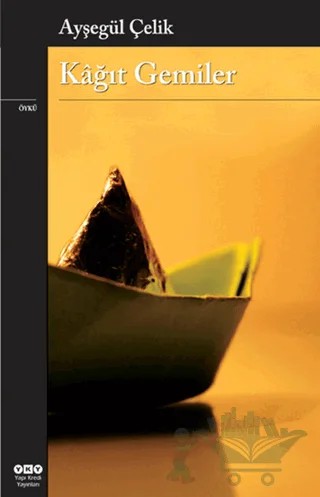Kağıt Gemiler – Ayşegül Çelik – Yapı Kredi Yayınları kitap kapağı