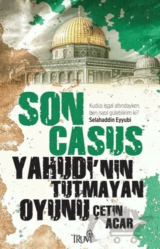 Son Casus - Yahudi’nin Tutmayan Oyunu – Çetin Acar – Truva Yayınları kitap kapağı
