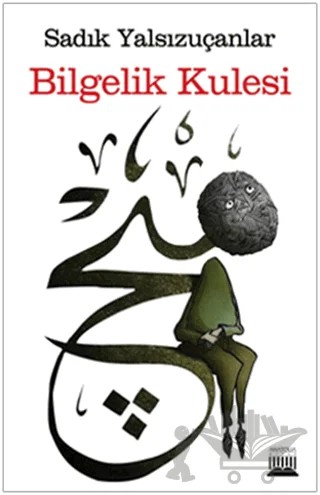 Bilgelik Kulesi – Sadık Yalsızuçanlar – Ferfir Yayıncılık kitap kapağı