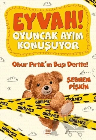 Obur Pırtık’ın Başı Dertte! - Eyvah! Oyuncak Ayım Konuşuyor 1 – Şebnem Pişkin – Dokuz Çocuk kitap kapağı
