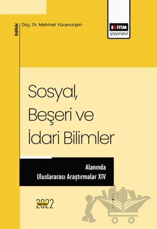 Sosyal Beşeri Ve İdari Bilimler Alanında Uluslararası Araştırmalar XIV – Kolektif – Eğitim Yayınevi - Bilimsel Eserler kitap kapağı