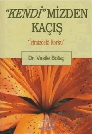 Kendi’mizden Kaçış – Vesile Bolaç – Arıtan Yayınevi kitap kapağı