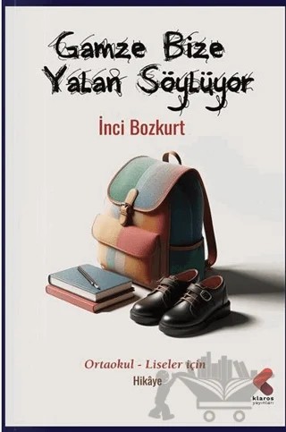 Gamze Bize Yalan Söylüyor – İnci Bozkurt – Klaros Yayınları kitap kapağı