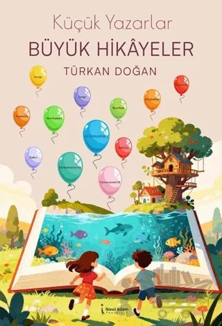 Küçük Yazarlar Büyük Hikayeler – Türkan Doğan – İkinci Adam Yayınları kitap kapağı