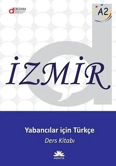 İzmir A2: Yabancılar için Türkçe Ders Kitabı + Alıştırma Kitabı – Doğan GÜNAY (Prof. Dr.)Özden FİDAN (Dr.)Funda Uzdu YILDIZ (Dr.)Betül ÇETİN (Dr.) – Papatya Bilim kitap kapağı