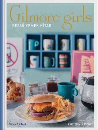 Gilmore Girls: Resmi Yemek Kitabı – Kristen Mulrooney – Teras Kitap kitap kapağı